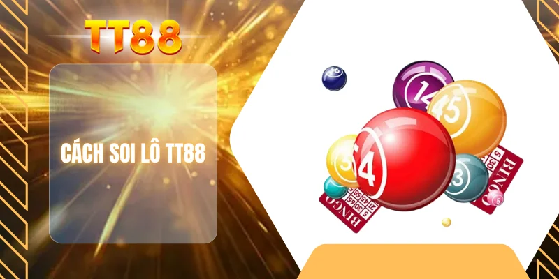 Cách soi lô TT88