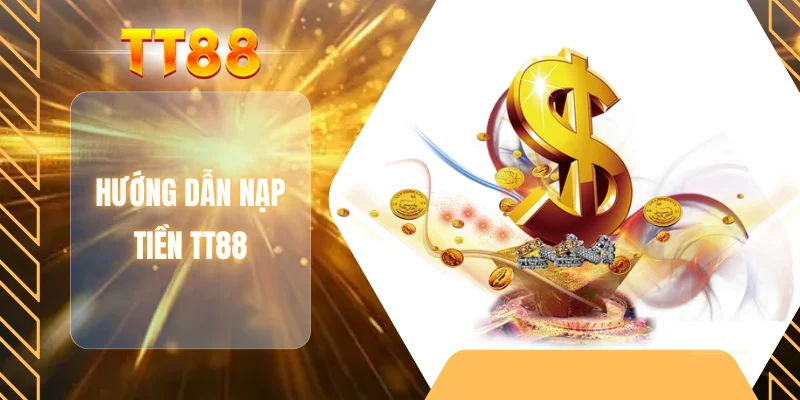 Hướng dẫn nạp tiền TT88