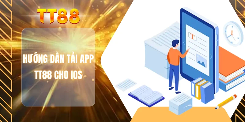 Hướng dẫn tải app TT88 cho IOS