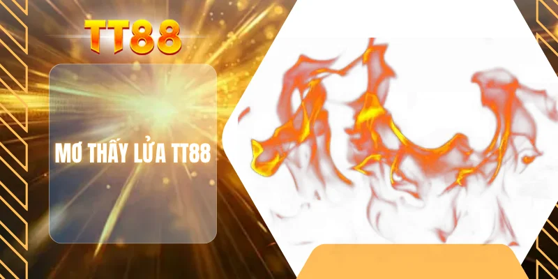 Mơ thấy lửa TT88