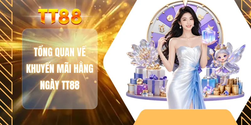 Tổng quan về khuyến mãi hằng ngày TT88